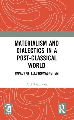Materialism and Dialectics in a Post-classical World - Anil Rajimwale