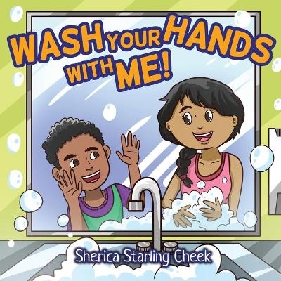 Wash Your Hands With Me! - Sherica Starling Cheek