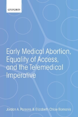 Early Medical Abortion, Equality of Access, and the Telemedical Imperative - Jordan A. Parsons, Elizabeth Chloe Romanis