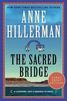 The Sacred Bridge [Large Print] - Anne Hillerman