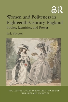 Women and Politeness in Eighteenth-Century England - Soile Ylivuori