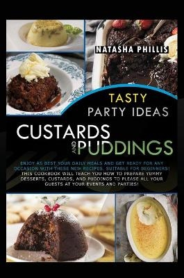 Tasty Party Ideas for custards and puddings - Natasha Phillis