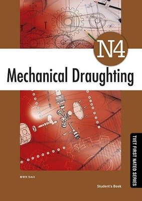 Mechanical Draughting N4 Student's Book - M.W.H. Smit
