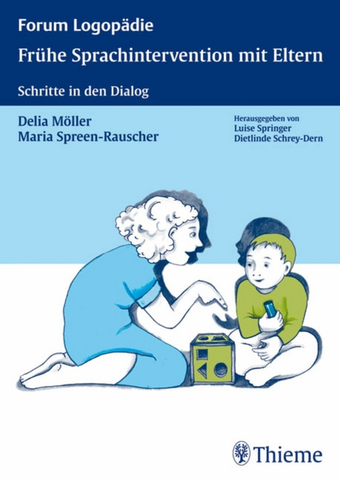 Frühe Sprachintervention mit Eltern - Delia Möller, Maria Spreen-Rauscher