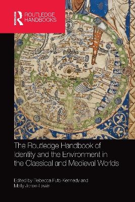 The Routledge Handbook of Identity and the Environment in the Classical and Medieval Worlds - 