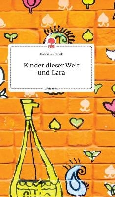 Kinder dieser Welt und Lara. Life is a Story - story.one - Gabriele Koubek