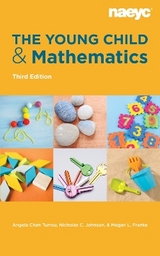 The Young Child and Mathematics, Third Edition - Turrou, Angela Chan; Johnson, Nicholas C.; Franke, Megan L.