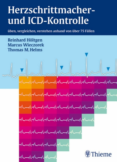 Herzschrittmacher- und ICD-Kontrolle -  Reinhard Höltgen,  Marcus Wieczorek,  Thomas M. Helms