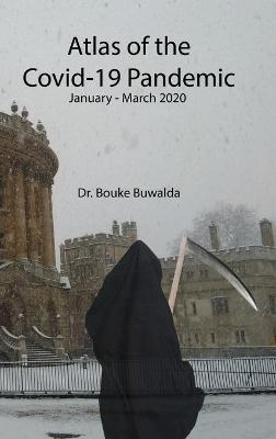 Atlas of the Covid-19 Pandemic - Bouke Buwalda