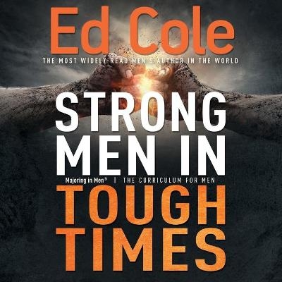 Strong Men in Tough Times Workbook - Dr Edwin Louis Cole