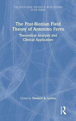 The Post-Bionian Field Theory of Antonino Ferro - 
