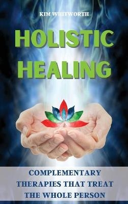 Holistic Healing -  Kim Whitworth