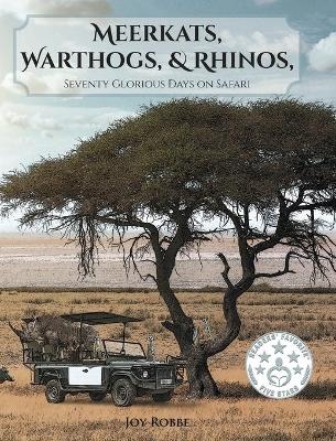 Meerkats, Warthogs, and Rhinos - Joy Robbe