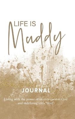 Life is Muddy Journal - Jillian Ahonen