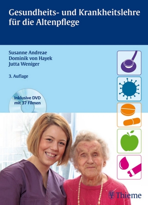 Gesundheits- und Krankheitslehre für die Altenpflege - Susanne Andreae, Dominik von Hayek, Jutta Weniger