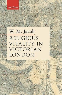 Religious Vitality in Victorian London - W. M. Jacob