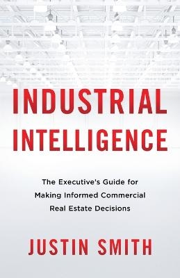 Industrial Intelligence - Justin Smith