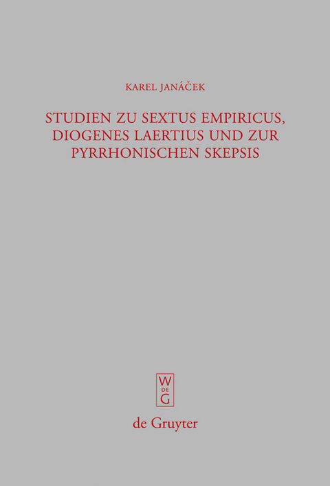 Studien zu Sextus Empiricus, Diogenes Laertius und zur pyrrhonischen Skepsis - Karel Janácek