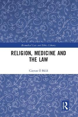 Religion, Medicine and the Law - Clayton Ó Néill