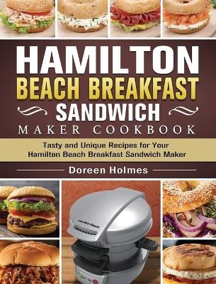 Hamilton Beach Breakfast Sandwich Maker Cookbook - Doreen Holmes