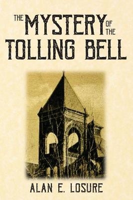 The Mystery of the Tolling Bell - Alan E Losure