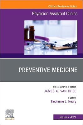 Preventive Medicine, An Issue of Physician Assistant Clinics - 