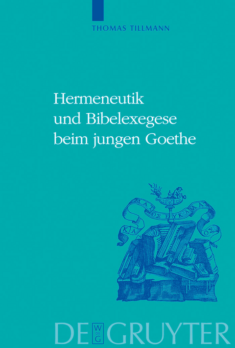 Hermeneutik und Bibelexegese beim jungen Goethe - Thomas J. Tillmann