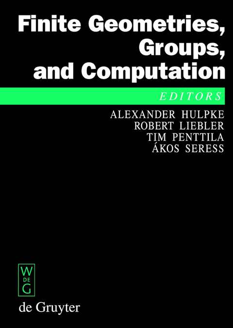 Finite Geometries, Groups, and Computation -  Hulpke,  Alexander/ Penttila,  Tim/ Seress,  Ákos