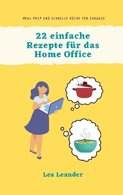 22 einfache Rezepte für das Home Office - Lea Leander