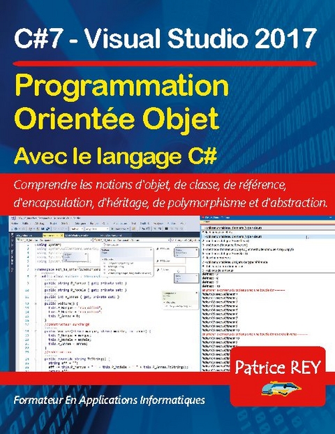 Programmation orientee objet avec C#7 (edition reliee) - Patrice Rey