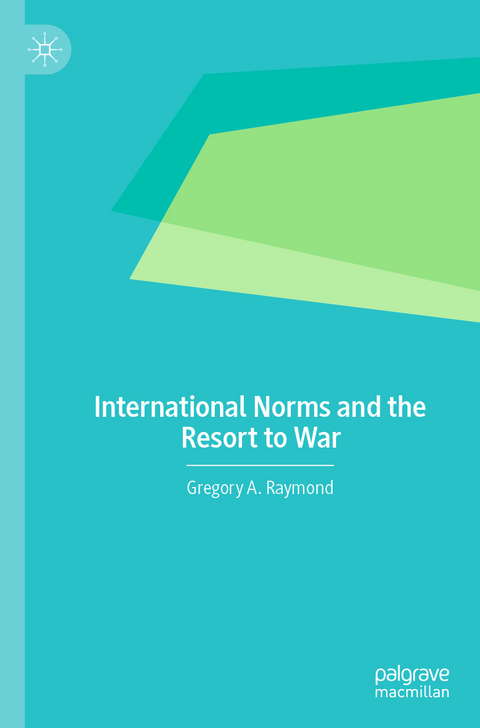 International Norms and the Resort to War - Gregory A. Raymond