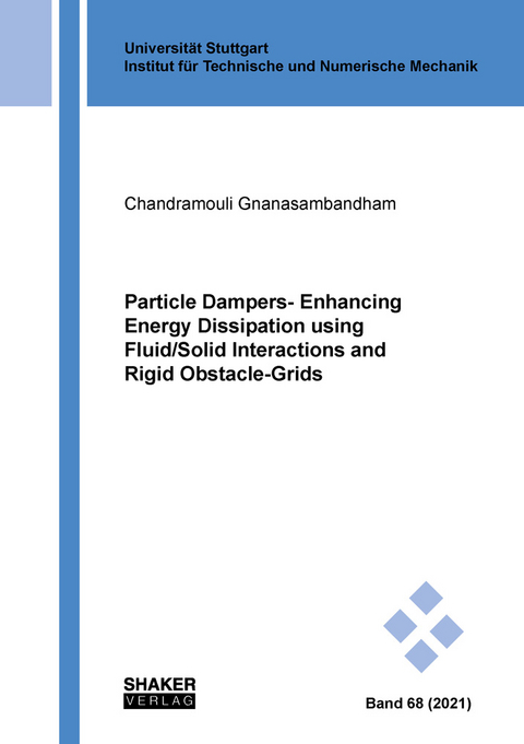 Particle Dampers- Enhancing Energy Dissipation using Fluid/Solid Interactions and Rigid Obstacle-Grids - Chandramouli Gnanasambandham