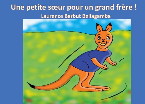 Une petite soeur pour un grand frÃ¨re - Laurence Barbut Bellagamba