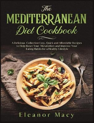 The Mediterranean Diet Cookbook - Eleanor Macy