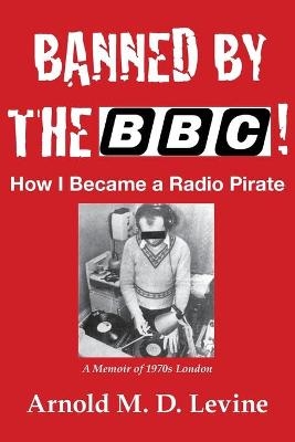 Banned By The BBC! How I Became a Radio Pirate - Arnold Levine