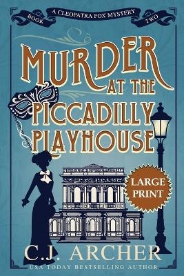 Murder at the Piccadilly Playhouse - C J Archer