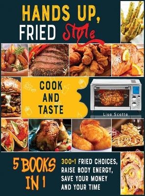 Hands Up, Fried Style! [5 books in 1] - Lisa Scotta