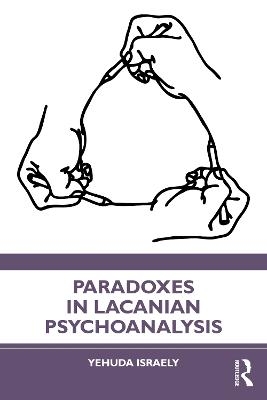 Paradoxes in Lacanian Psychoanalysis - Yehuda Israely