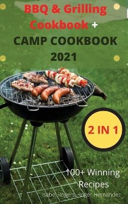 BBQ & Grilling Cookbook + CAMP COOKBOOK 2021 - Roger Hernandez Isabel Rogers