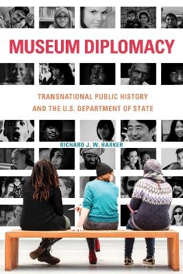 Museum Diplomacy - Richard J. W. Harker