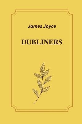 Dubliners by James Joyce -  James Joyce