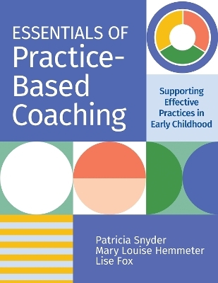 Essentials of Practice-Based Coaching - Patricia Snyder, Lise Fox, Mary Louise Hemmeter, Crystal D. Bishop, Jolene Ferro