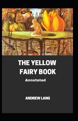 The Yellow Fairy Book Annotated - Andrew Lang