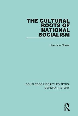 The Cultural Roots of National Socialism - Hermann Glaser