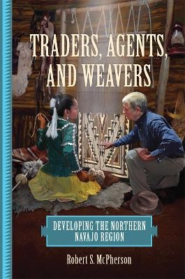 Traders, Agents, and Weavers - Robert S. McPherson