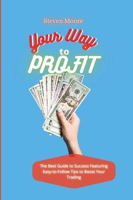 Your Way to Profit - Steven Moore