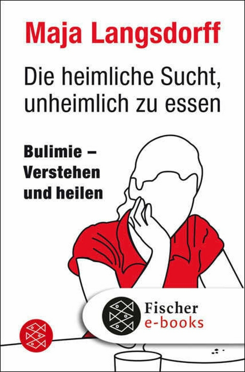 Die heimliche Sucht, unheimlich zu essen - Maja Langsdorff