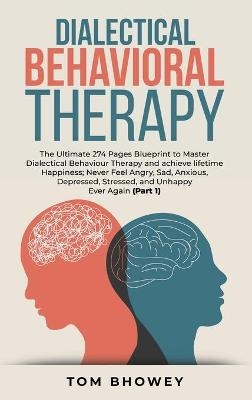 Dialectical Behaviour Therapy - Tom Bhowey