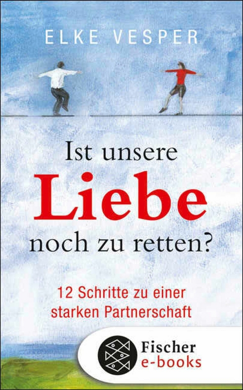 Ist unsere Liebe noch zu retten? -  Elke Vesper