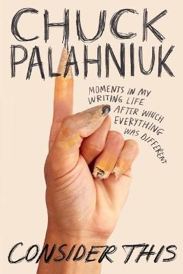 Consider This - Chuck Palahniuk